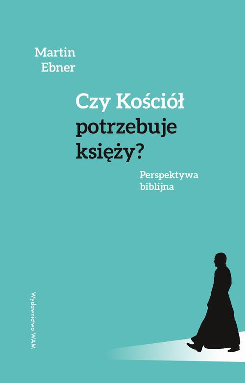 Tytuł: Czy Kościół potrzebuje księży? Perspektywa biblijna
Autor: Martin Ebner
Wydawnictwo: WAM
Formaty: EPUB