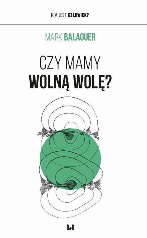 Tytuł: Czy mamy wolną wolę?
Autor: Mark Balaguer
Wydawnictwo: Wydawnictwo Uniwersytetu Łódzkiego
Formaty: EPUB, PDF, MOBI
