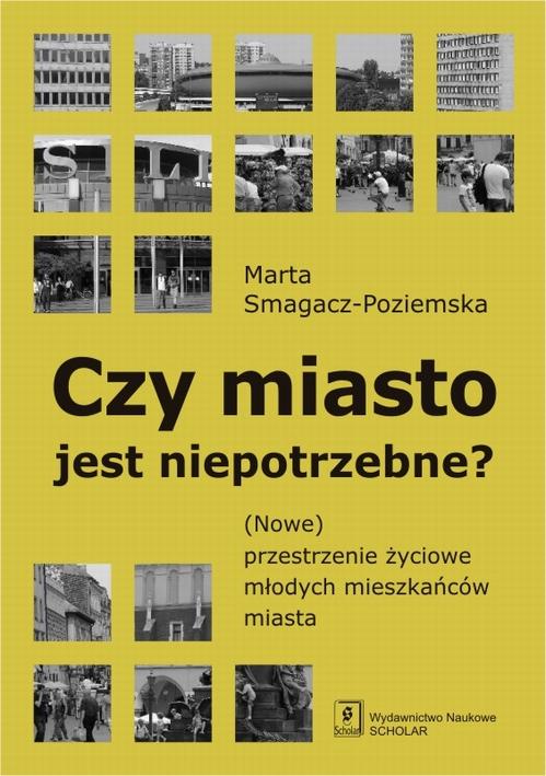 Tytuł: Czy miasto jest niepotrzebne?
Autor: Marta Smagacz-Poziemska
Wydawnictwo: Scholar
Formaty: PDF