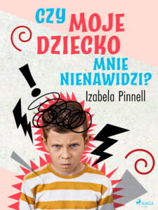 Czy moje dziecko mnie nienawidzi? — okładka e-booka