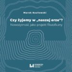 Tytuł: Czy żyjemy w "naszej erze"?
Autor: Marek Kozłowski
Wydawnictwo: Wydawnictwo Uniwersytetu Łódzkiego
Formaty: PDF