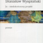 Tytuł: Czyim to jestem wymysłem Ja niedokończony projekt poezje
Autor: Stanisław Wyspiański
Wydawnictwo: Universitas
Formaty: PDF