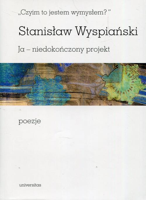 Tytuł: Czyim to jestem wymysłem Ja niedokończony projekt poezje
Autor: Stanisław Wyspiański
Wydawnictwo: Universitas
Formaty: PDF