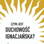 Tytuł: Czym jest duchowość ignacjańska?
Autor: David L. Fleming
Wydawnictwo: WAM
Formaty: EPUB