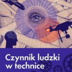 Tytuł: Czynnik ludzki w technice
Autor: Artur Woźny
Wydawnictwo: Politechnika Częstochowska
Formaty: PDF