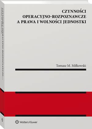 Tytuł: Czynności operacyjno-rozpoznawcze a prawa i wolności jednostki
Autor: Tomasz M. Miłkowski
Wydawnictwo: Wolters Kluwer
Formaty: PDF