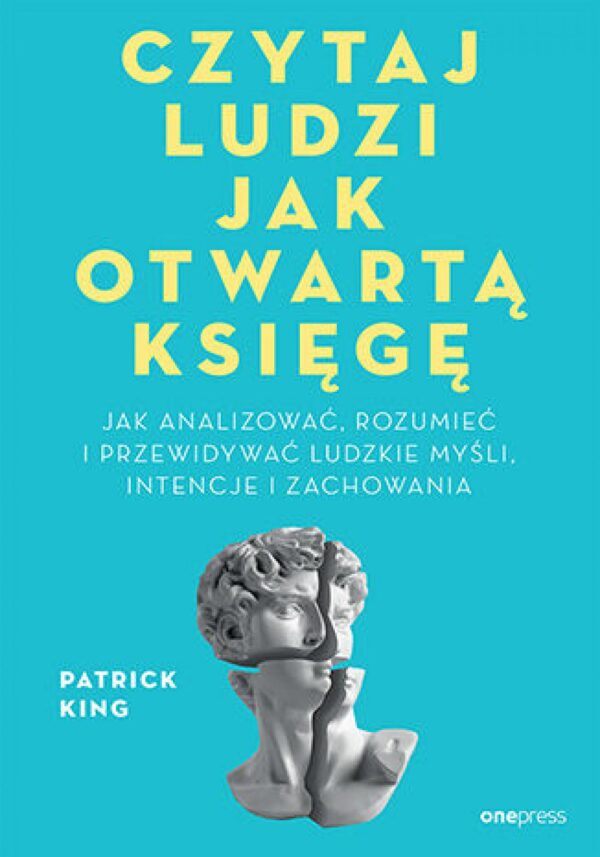Czytaj ludzi jak otwartą księgę. Jak analizować, rozumieć i przewidywać ludzkie myśli, intencje i zachowania — okładka e-booka
