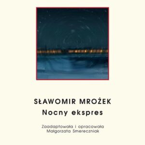 Tytuł: Czytaj po polsku. T. 11: Sławomir Mrożek: „Nocny ekspres”. Wyd. 2.
Autor: 
Wydawnictwo: Wydawnictwo Uniwersytetu Śląskiego
Formaty: PDF