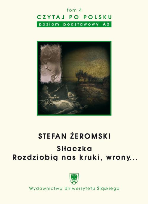 Czytaj po polsku. T. 4: Stefan Żeromski: „Siłaczka”, „Rozdziobią nas kruki, wrony...”. Wyd. 3. — okładka e-booka