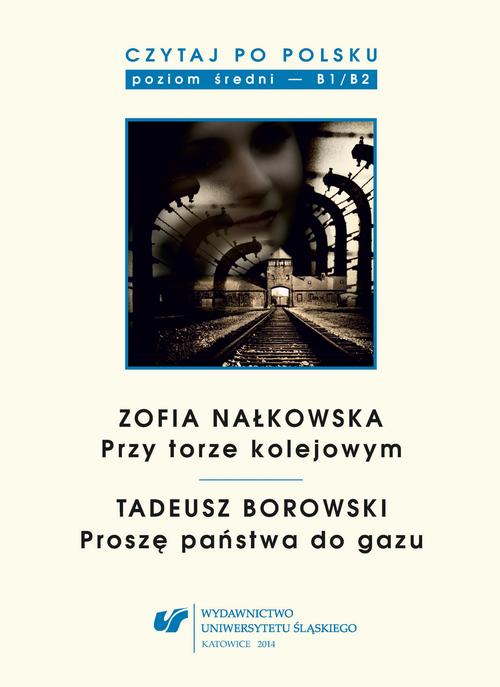 Czytaj po polsku. T. 8: Zofia Nałkowska: „Przy torze kolejowym”, Tadeusz Borowski: „Proszę państwa do gazu” — okładka e-booka