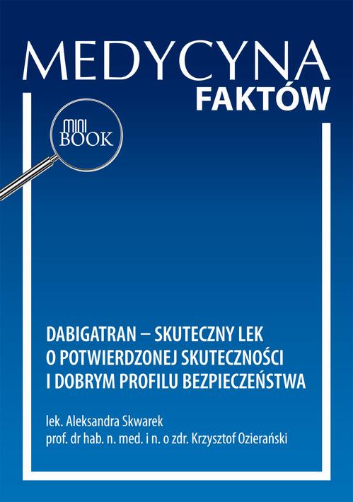 Tytuł: Dabigatran – skuteczny lek o potwierdzonej skuteczności i dobrym profilu bezpieczeństwa
Autor: Aleksandra Skwarek, Krzysztof Ozierański
Wydawnictwo: Medical Education
Formaty: PDF