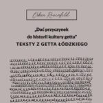Tytuł: „Dać przyczynek do historii kultury getta”
Autor: Oskar Rosenfeld
Wydawnictwo: Wydawnictwo Uniwersytetu Łódzkiego
Formaty: PDF
