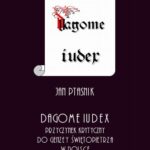 Tytuł: Dagome iudex. Przyczynek krytyczny do genezy świętopietrza w Polsce
Autor: Jan Ptasnik
Wydawnictwo: Armoryka
Formaty: PDF