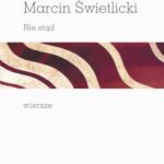Tytuł: Daleko wysunięta placówka liryczna Nie stąd Wiersze
Autor: Marcin Świetlicki
Wydawnictwo: Universitas
Formaty: PDF