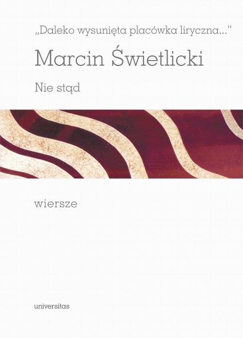Tytuł: Daleko wysunięta placówka liryczna Nie stąd Wiersze
Autor: Marcin Świetlicki
Wydawnictwo: Universitas
Formaty: PDF