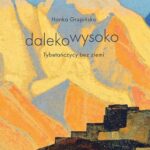 Tytuł: Dalekowysoko
Autor: Hanka Grupińska
Wydawnictwo: Wielka Litera
Formaty: MOBI, EPUB