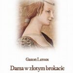 Tytuł: Dama w złotym brokacie
Autor: Gaston Leroux
Wydawnictwo: Armoryka
Formaty: MP3