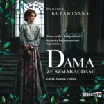 Tytuł: Dama ze szmaragdami
Autor: Paulina Kuzawińska
Wydawnictwo: Storybox
Formaty: MP3