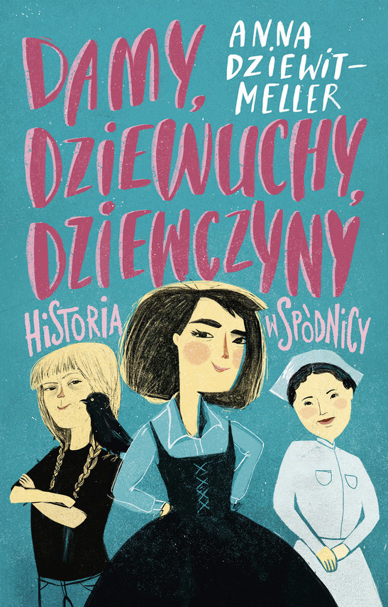 Tytuł: Damy, dziewuchy, dziewczyny. Historia w spódnicy
Autor: Anna Dziewit-Meller
Wydawnictwo: Emotikon
Formaty: EPUB, MOBI