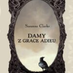 Tytuł: Damy z Grace Adieu
Autor: Susanna Clarke
Wydawnictwo: MAG
Formaty: EPUB, MOBI