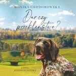 Tytuł: Dar czy przekleństwo?
Autor: Monika Chodorowska
Wydawnictwo: Storybox
Formaty: MP3