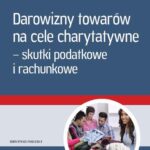 Darowizny towarów na cele charytatywne – skutki podatkowe i rachunkowe (Mk) — okładka e-booka