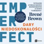 Tytuł: Dary niedoskonałości
Autor: Brene Brown
Wydawnictwo: MT Biznes
Formaty: MP3