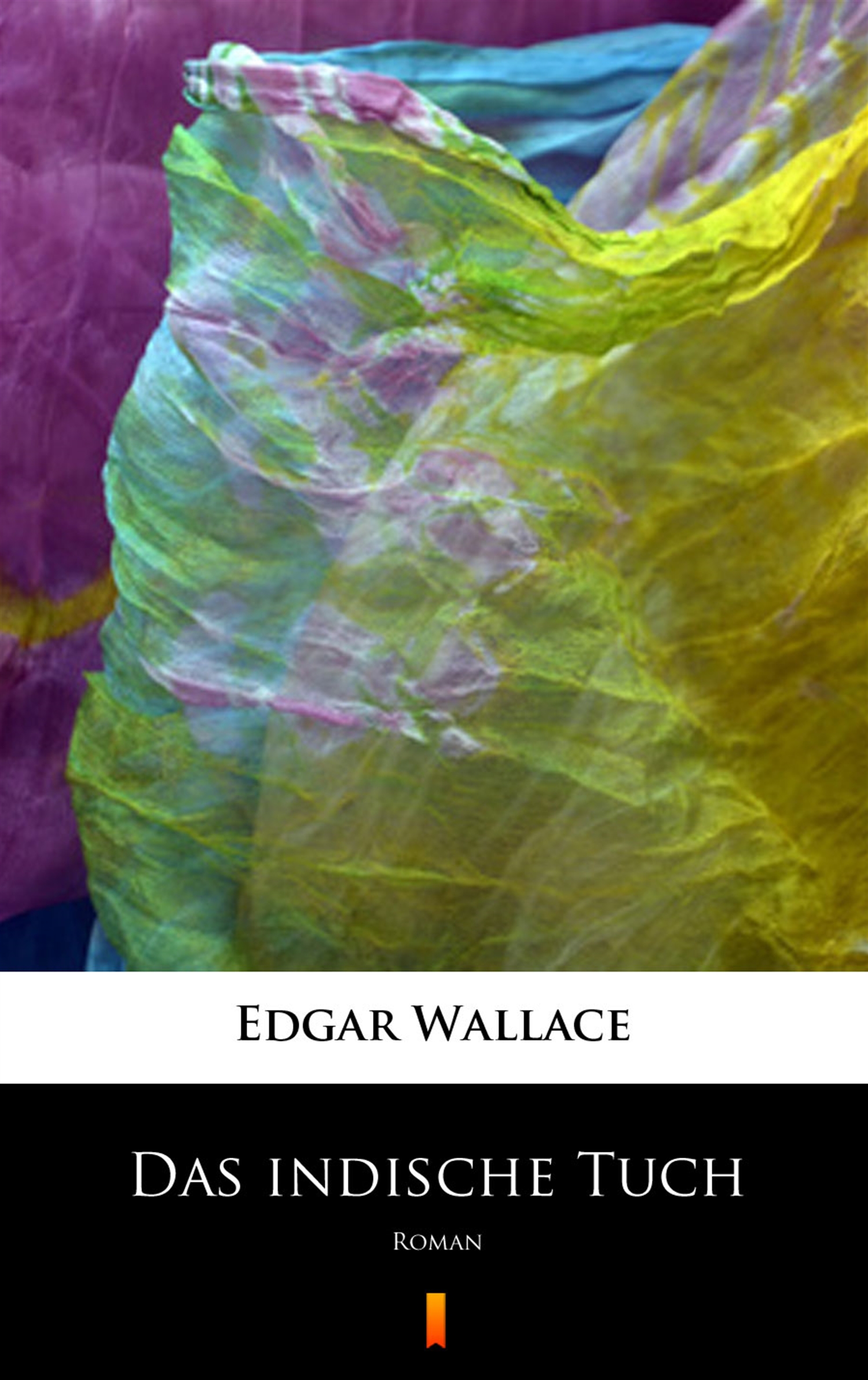 Tytuł: Das indische Tuch. Roman
Autor: Edgar Wallace
Wydawnictwo: KtoCzyta.pl
Formaty: EPUB, MOBI