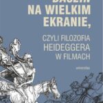 Dasein na wielkim ekranie, czyli filozofia Martina Heideggera w filmach — okładka e-booka