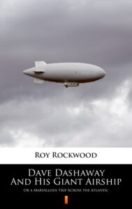 Dave Dashaway And His Giant Airship. Or a Marvellous Trip Across the Atlantic — okładka e-booka
