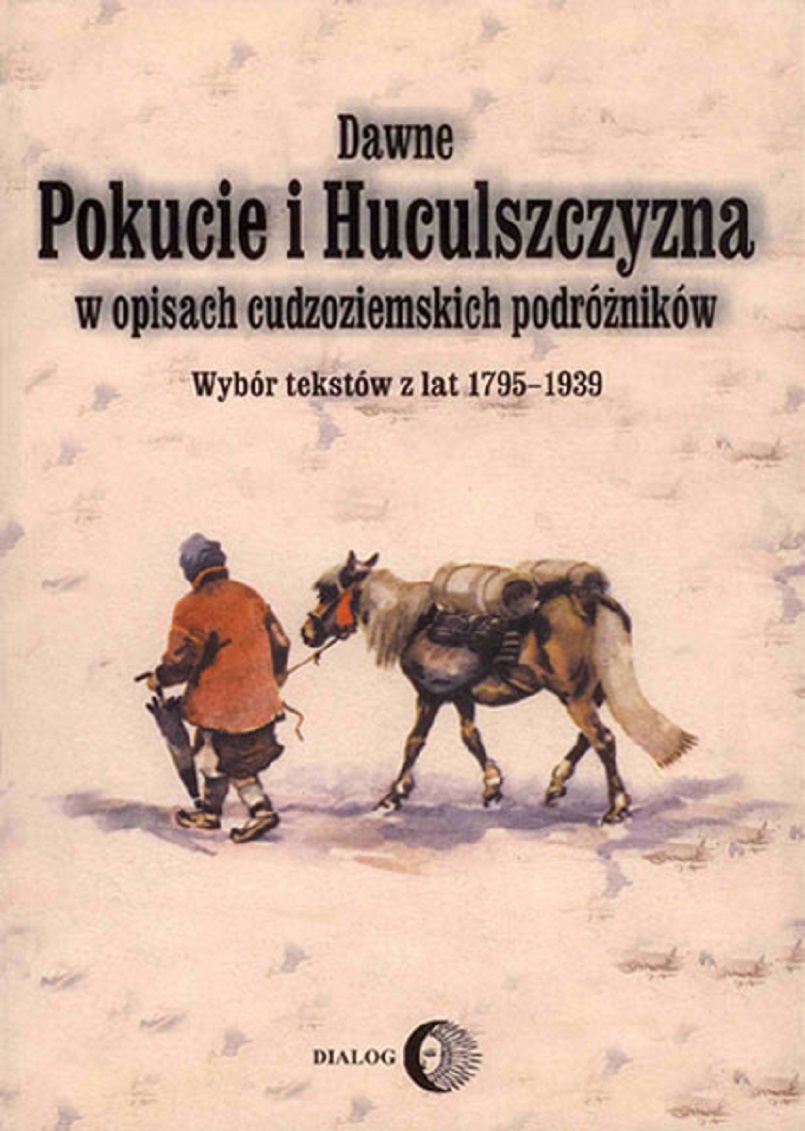 Tytuł: Dawne Pokucie i Huculszczyzna. w opisach cudzoziemskich podróżników. Wybór tekstów z lat 1795-1939
Autor: 
Wydawnictwo: Wydawnictwo Akademickie Dialog
Formaty: EPUB, MOBI