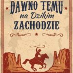 Dawno temu na Dzikim Zachodzie — okładka e-booka