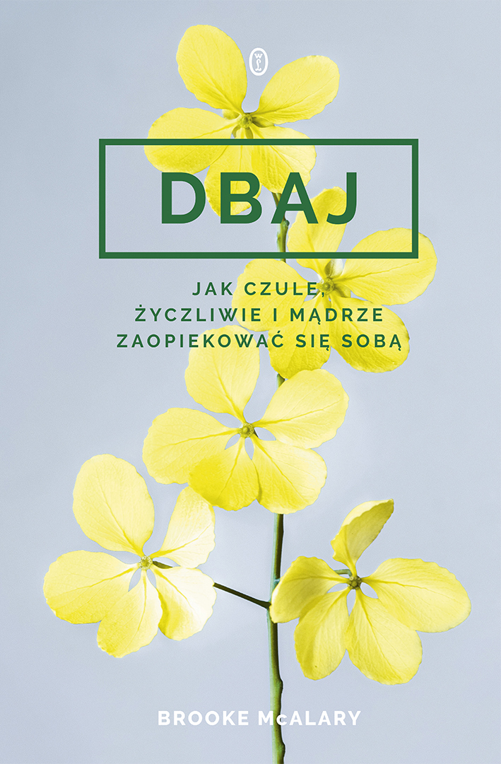 Tytuł: Dbaj. Jak czule, życzliwie i mądrze zaopiekować się sobą?
Autor: Brooke McAlary
Wydawnictwo: Wydawnictwo Literackie
Formaty: EPUB, MOBI