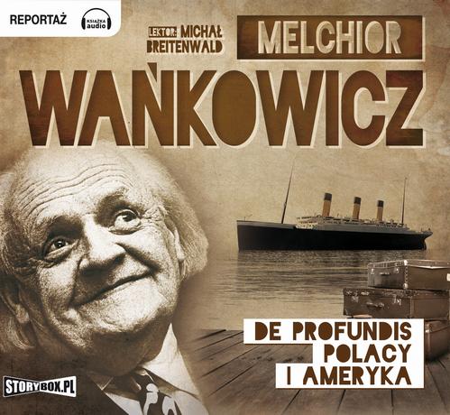 Tytuł: De profundis Polacy i Ameryka
Autor: Melchior Wańkowicz
Wydawnictwo: Storybox
Formaty: MP3