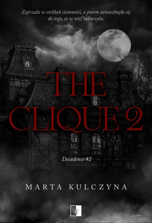 Tytuł: Decadence Tom 2 The Clique 2
Autor: Marta Kulczyna
Wydawnictwo: NieZwykłe
Formaty: MOBI, EPUB