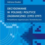 Decydowanie w polskiej polityce zagranicznej (1992-1997) — okładka e-booka