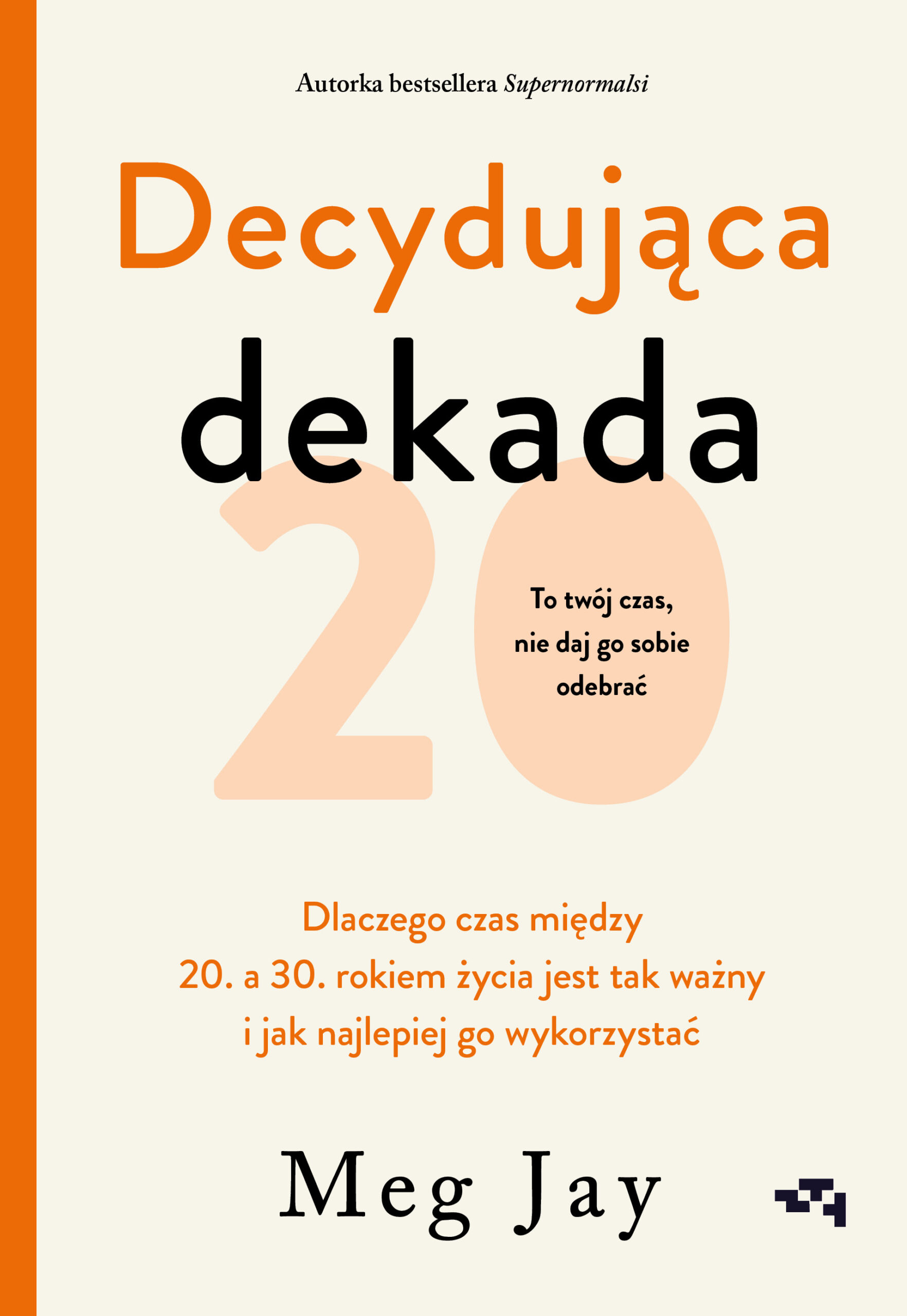 Tytuł: Decydująca dekada. Dlaczego czas między 20. a 30. rokiem życia jest tak ważny i jak najlepiej go wykorzystać
Autor: Meg Jay
Wydawnictwo: Relacja
Formaty: EPUB, MOBI
