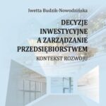 Tytuł: Decyzje inwestycyjne a zarządzanie przedsiębiorstwem
Autor: Iwetta Budzik-Nowodzińska
Wydawnictwo: Politechnika Częstochowska
Formaty: PDF