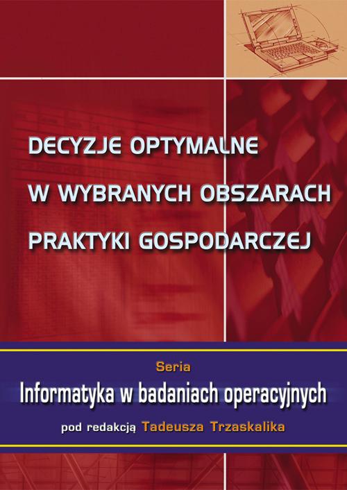 Tytuł: Decyzje optymalne w wybranych obszarach praktyki gospodarczej
Autor:
Wydawnictwo: Wydawnictwo Uniwersytetu Ekonomicznego w Katowicach
Formaty: PDF