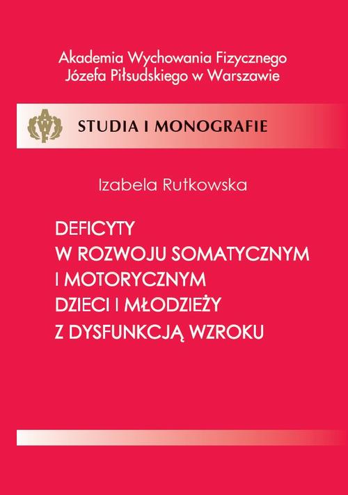 Tytuł: Deficyty w rozwoju somatycznym i motorycznym dzieci i młodzieży z dysfunkcją wzroku
Autor: Rutkowska Izabela
Wydawnictwo: AWF Warszawa
Formaty: PDF