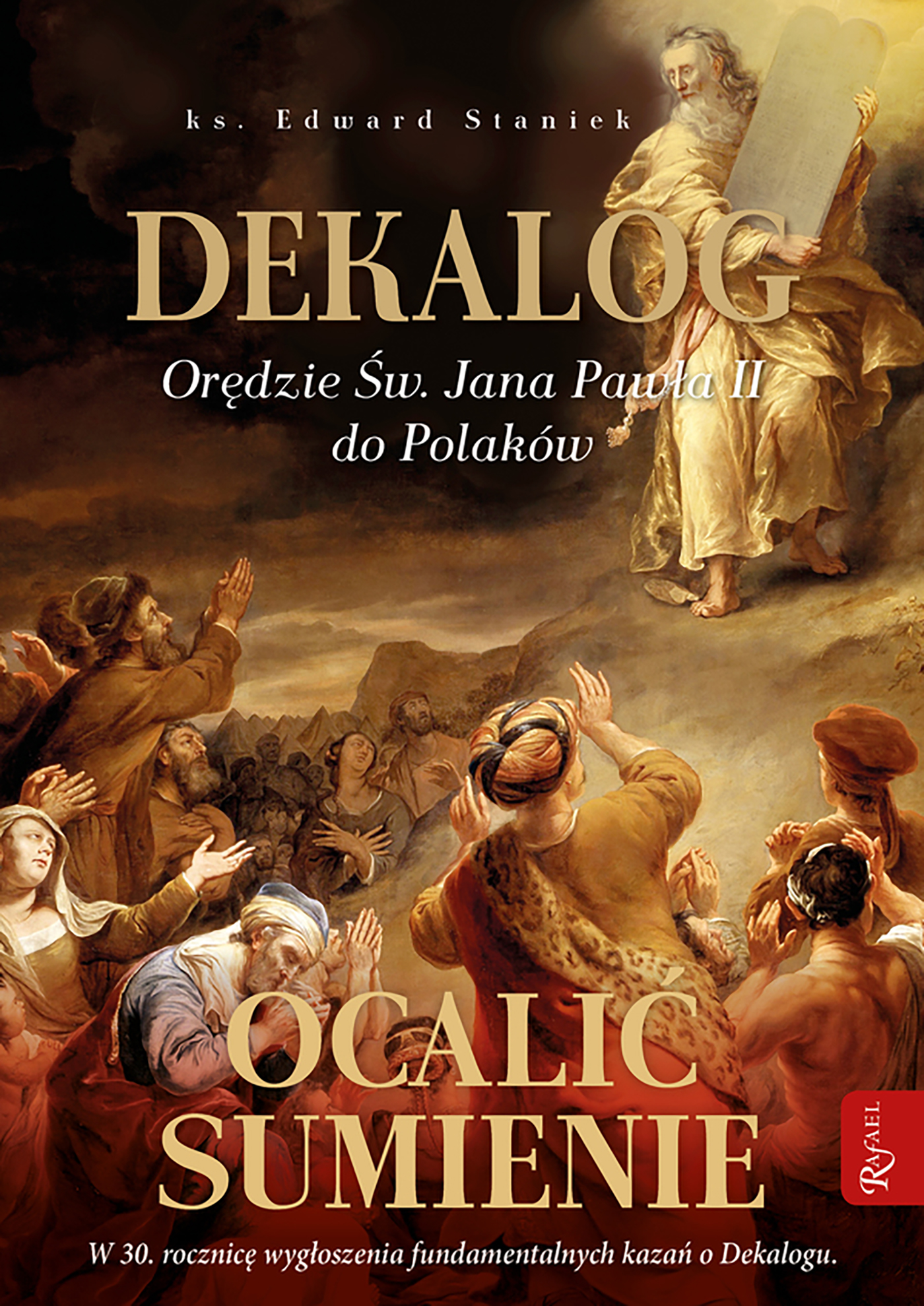 Tytuł: Dekalog. Ocalić sumienie. Orędzie św. Jana Pawła II do Polaków
Autor: ks. Edward Staniek
Wydawnictwo: Rafael
Formaty: EPUB, PDF, MOBI