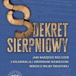 Dekret sierpniowy jako narzędzie rozliczeń z kolaboracją i zbrodniami niemieckimi okresu II wojny światowej — okładka e-booka