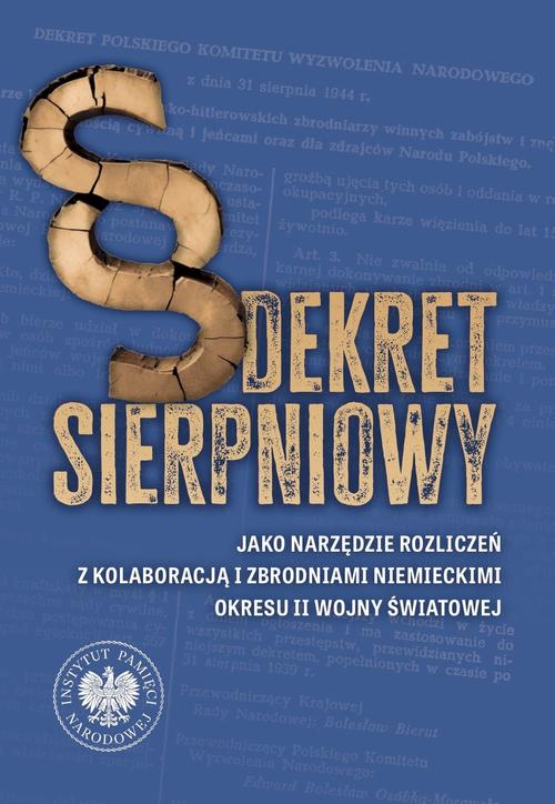 Tytuł: Dekret sierpniowy jako narzędzie rozliczeń z kolaboracją i zbrodniami niemieckimi okresu II wojny światowej
Autor: 
Wydawnictwo: Instytut Pamięci Narodowej
Formaty: EPUB, MOBI