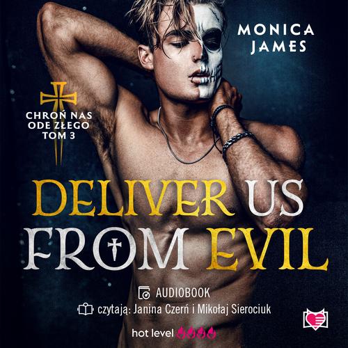 Tytuł: Deliver Us From Evil. Chroń nas ode złego. Tom 3
Autor: Monica James
Wydawnictwo: Niegrzeczne książki
Formaty: MP3