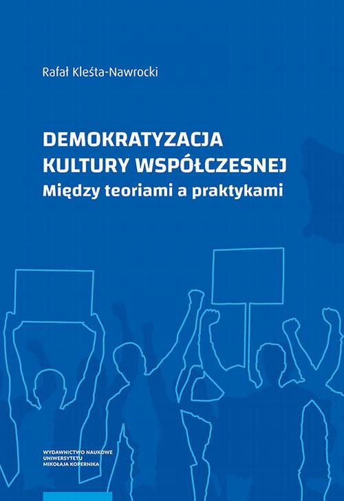 Tytuł: Demokratyzacja kultury współczesnej
Autor: Rafał Kleśta-Nawrocki
Wydawnictwo: Wydawnictwo Naukowe UMK
Formaty: PDF