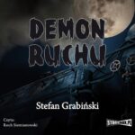 Tytuł: Demon ruchu
Autor: Stefan Grabiski
Wydawnictwo: Storybox
Formaty: MP3