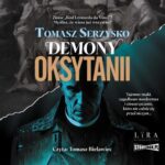 Tytuł: Demony Oksytanii
Autor: Tomasz Serzysko
Wydawnictwo: Storybox
Formaty: MP3