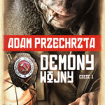 Tytuł: Demony wojny. Część 1. (tom 2 cyklu o Razumowskim)
Autor: Adam Przechrzta
Wydawnictwo: Fabryka Słów
Formaty: EPUB, MOBI