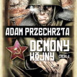 Tytuł: Demony wojny. Część 2
Autor: Adam Przechrzta
Wydawnictwo: Fabryka Słów
Formaty: EPUB, MOBI