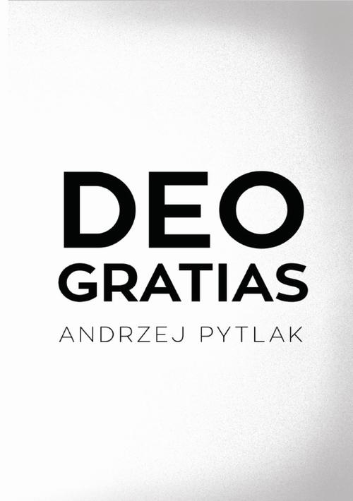 Tytuł: Deo Gratias
Autor: Andrzej Pytlak
Wydawnictwo: Warszawska Firma Wydawnicza
Formaty: MOBI, EPUB
